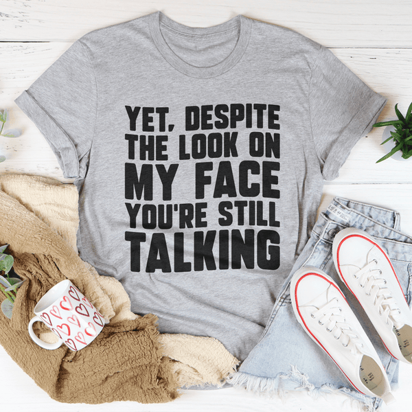 Despite The Look On My Face You're Still Talking Tee Athletic Heather / S Peachy Sunday T-Shirt