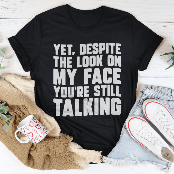 Despite The Look On My Face You're Still Talking Tee Black Heather / S Peachy Sunday T-Shirt