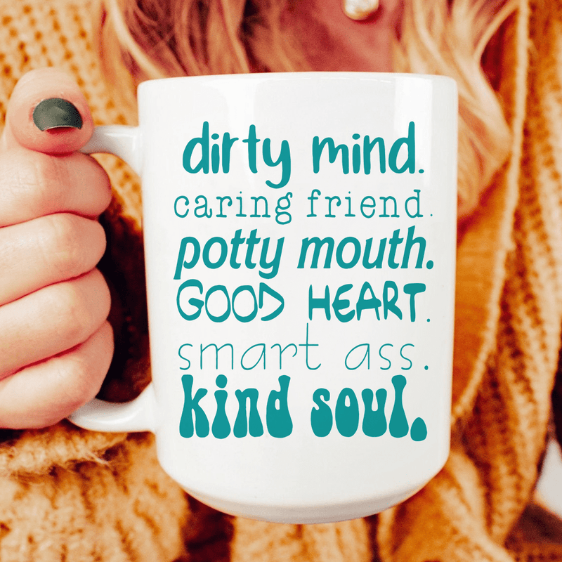 Dirty Mind Caring Friend Potty Mouth Good Heart Ceramic Mug 15 oz White / One Size CustomCat Drinkware T-Shirt