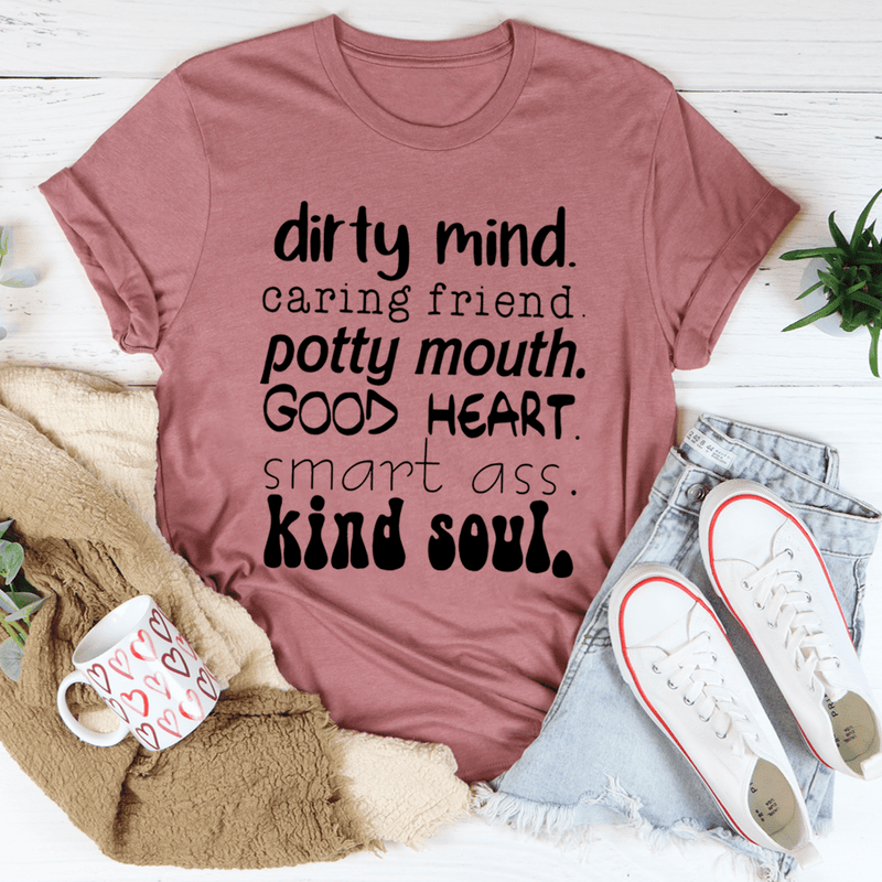 Dirty Mind Caring Friend Potty Mouth Good Heart Tee Mauve / S Peachy Sunday T-Shirt