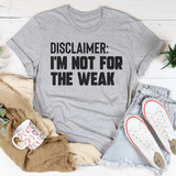 Disclaimer I'm Not For The Weak Athletic Heather / S Peachy Sunday T-Shirt