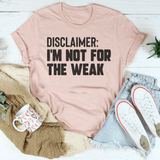 Disclaimer I'm Not For The Weak Heather Prism Peach / S Peachy Sunday T-Shirt