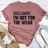 Disclaimer I'm Not For The Weak Mauve / S Peachy Sunday T-Shirt