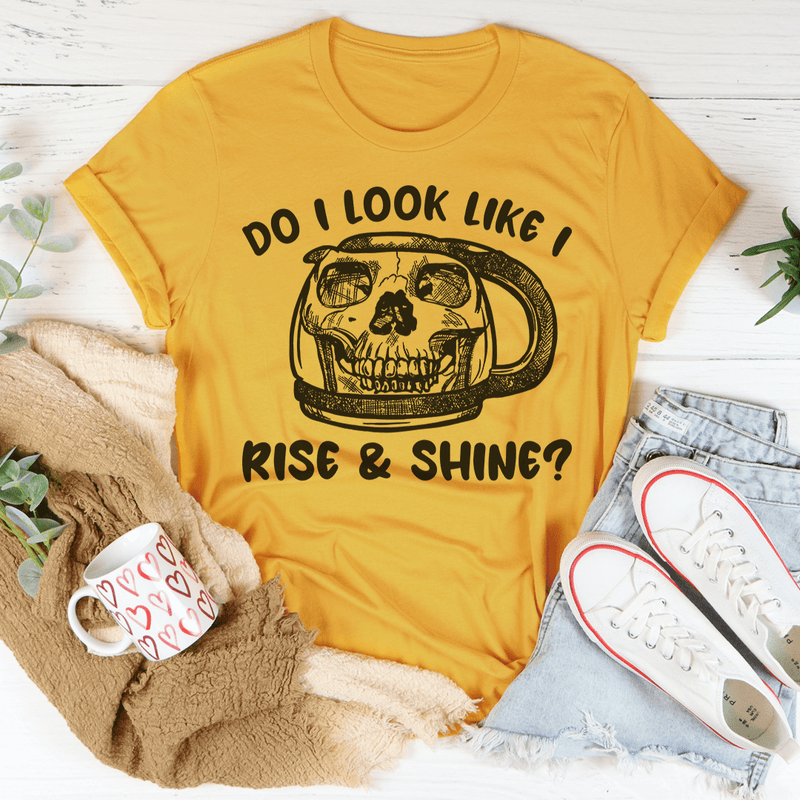 Do I Look Like I Rise & Shine Tee Mustard / S Peachy Sunday T-Shirt