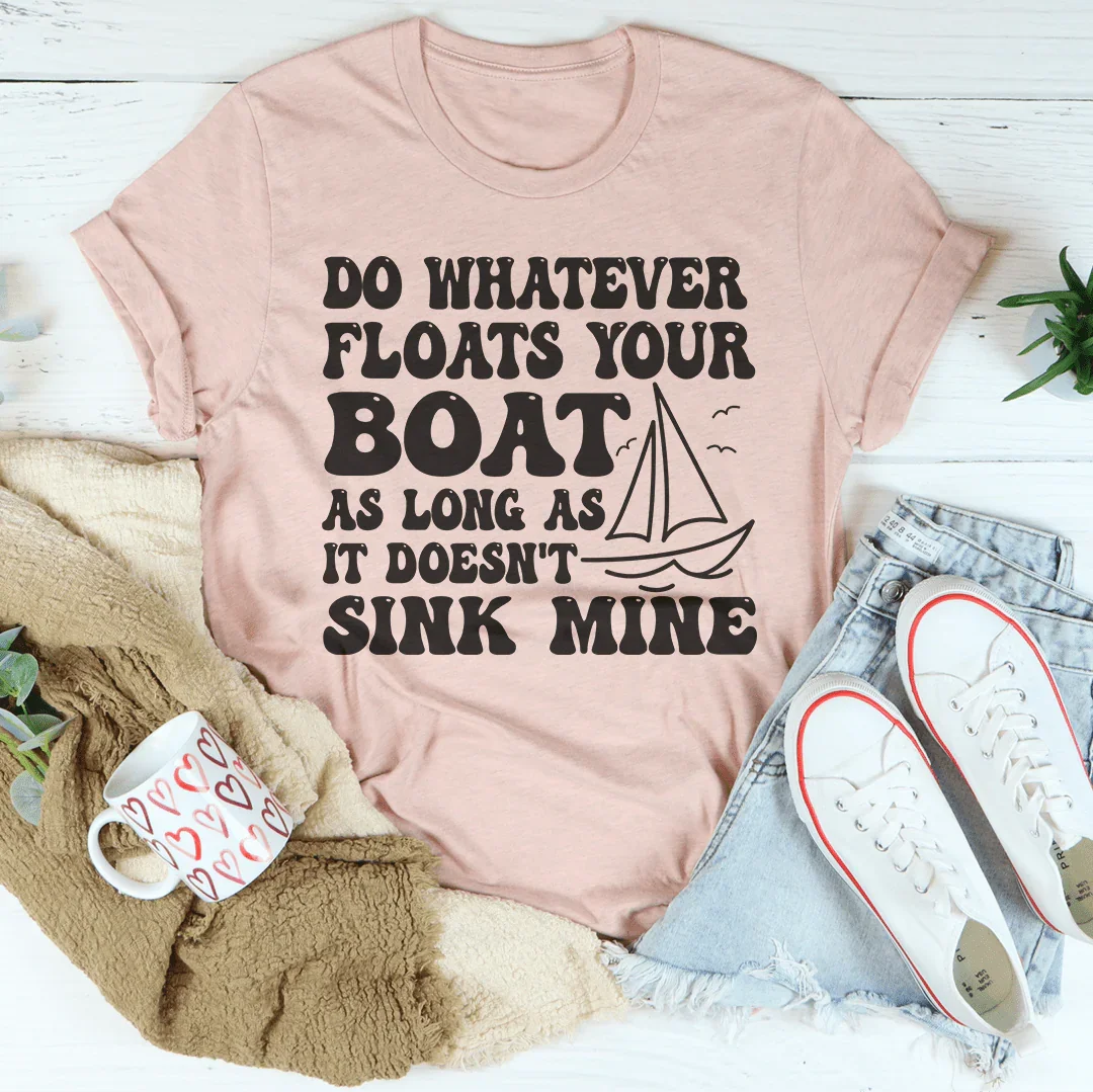 Do Whatever Floats Your Boat Tee Peachy Sunday T-Shirt