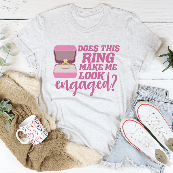 Does This Ring Make Me Look Engaged Tee Ash / S Peachy Sunday T-Shirt