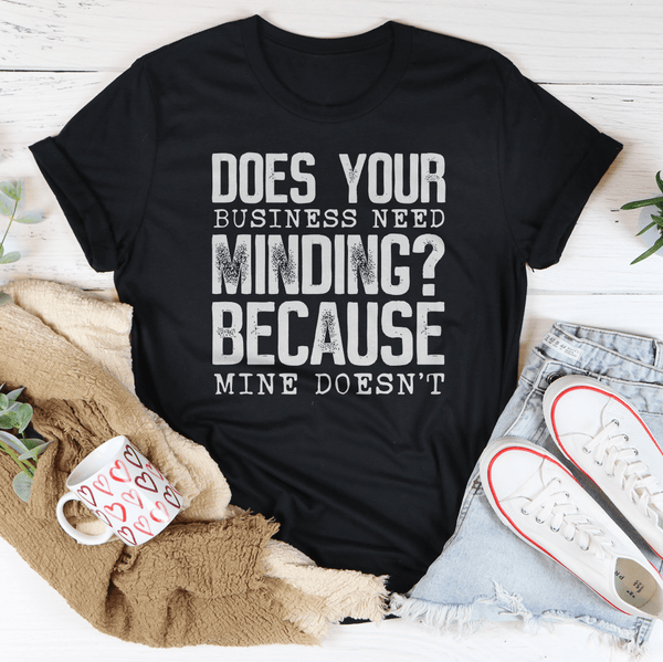 Does Your Business Need Minding Tee Peachy Sunday T-Shirt