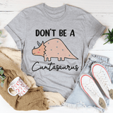 Don't Be A Cuntasaurus Tee Athletic Heather / S Peachy Sunday T-Shirt