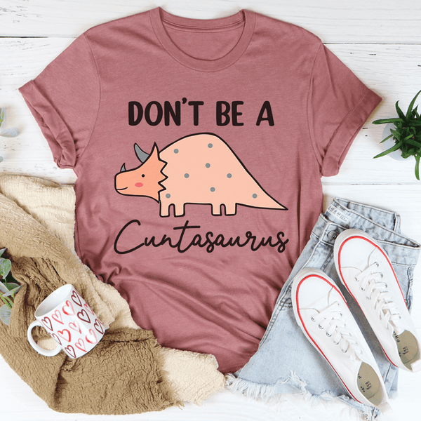 Don't Be A Cuntasaurus Tee Mauve / S Peachy Sunday T-Shirt