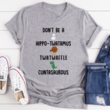Don’t Be A Hippo-Twatamus Twatwaffle Cuntasaurous Tee Athletic Heather / S Peachy Sunday T-Shirt