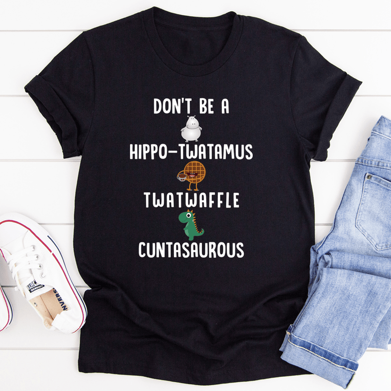 Don’t Be A Hippo-Twatamus Twatwaffle Cuntasaurous Tee Black Heather / S Peachy Sunday T-Shirt
