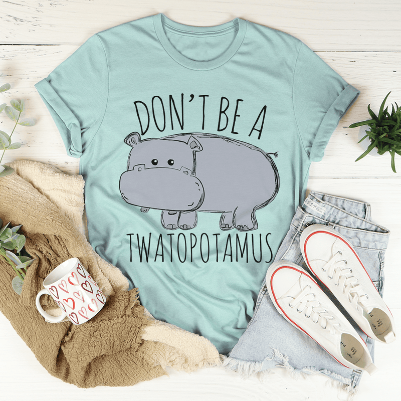 Don't Be A Twatopotamus Tee Heather Prism Dusty Blue / S Peachy Sunday T-Shirt