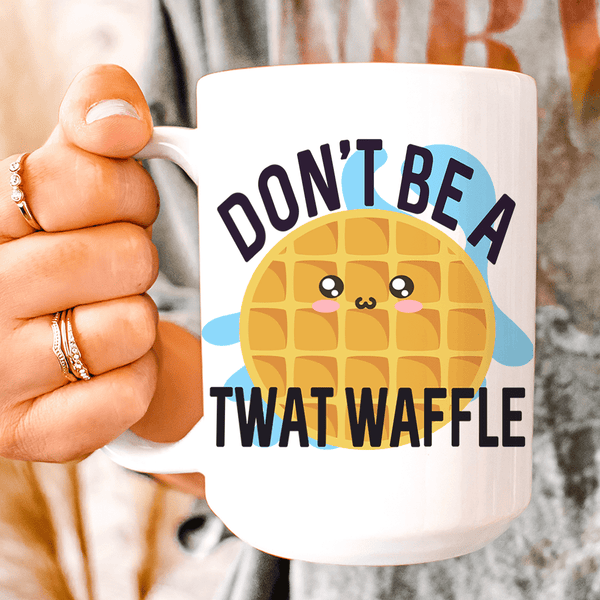 Don't Be A Twatwaffle Ceramic Mug 15oz Peachy Sunday T-Shirt