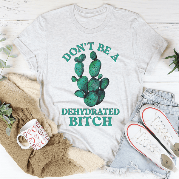 Don't Be Dehydrated Tee Ash / S Peachy Sunday T-Shirt