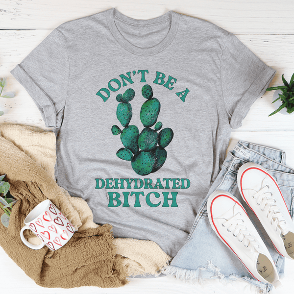 Don't Be Dehydrated Tee Athletic Heather / S Peachy Sunday T-Shirt