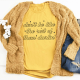 Don't Be Like The Rest Of Them Darlin' Tee Mustard / S Peachy Sunday T-Shirt