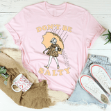 Don't Be Salty Tee Pink / S Peachy Sunday T-Shirt