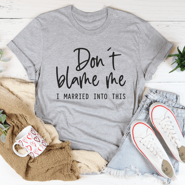 Don't Blame Me I Just Married Into This Tee Athletic Heather / S Peachy Sunday T-Shirt