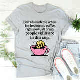 Don't Disturb Me Coffee Tee Athletic Heather / S Peachy Sunday T-Shirt