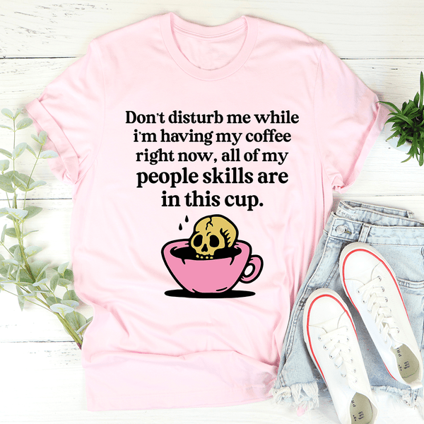 Don't Disturb Me Coffee Tee Pink / S Peachy Sunday T-Shirt