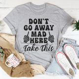 Don't Go Away Mad Here Take This Tee Athletic Heather / S Peachy Sunday T-Shirt