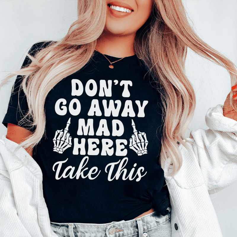 Don't Go Away Mad Here Take This Tee Black Heather / S Peachy Sunday T-Shirt