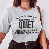 Don't Judge Me Because I'm Quiet Tee Athletic Heather / S Peachy Sunday T-Shirt