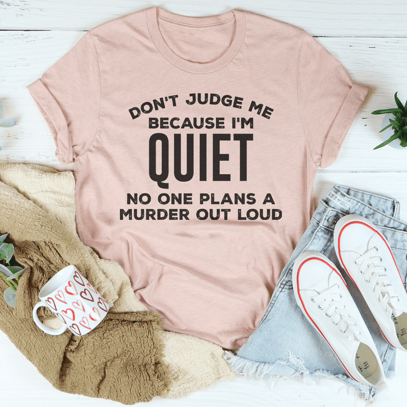 Don't Judge Me Because I'm Quiet Tee Heather Prism Peach / S Peachy Sunday T-Shirt
