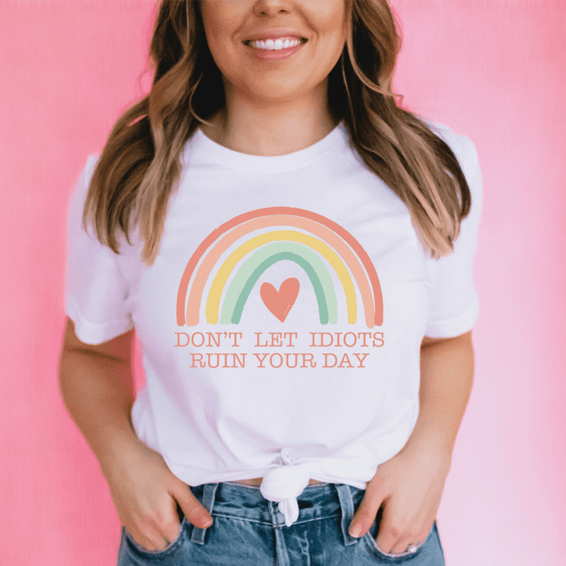 Don't Let Idiots Ruin Your Day Tee White / S Peachy Sunday T-Shirt