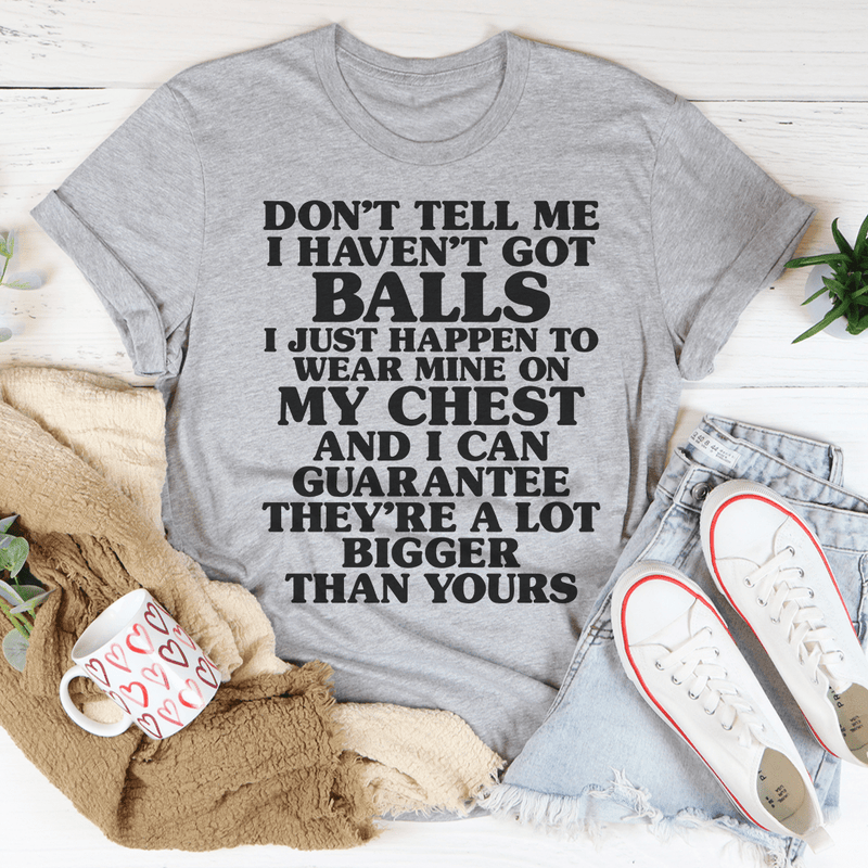 Don't Tell Me I Haven't Got Balls Tee Athletic Heather / S Peachy Sunday T-Shirt
