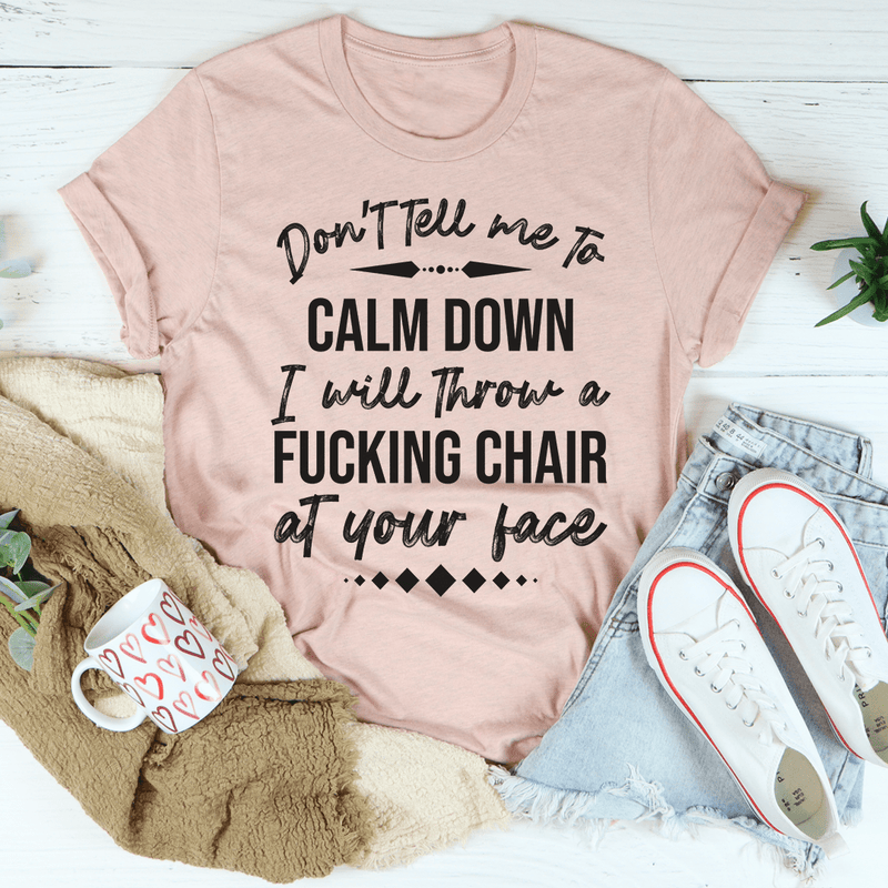 Don't Tell Me To Calm Down Tee Heather Prism Peach / S Peachy Sunday T-Shirt