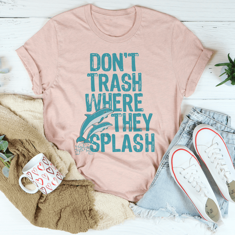 Don't Trash Where They Splash Tee Heather Prism Peach / S Peachy Sunday T-Shirt