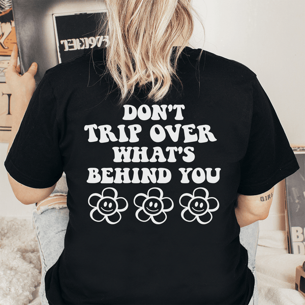 Don't Trip Over What's Behind You Tee Peachy Sunday T-Shirt