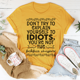 Don't Try To Explain Yourself Tee Mustard / S Peachy Sunday T-Shirt