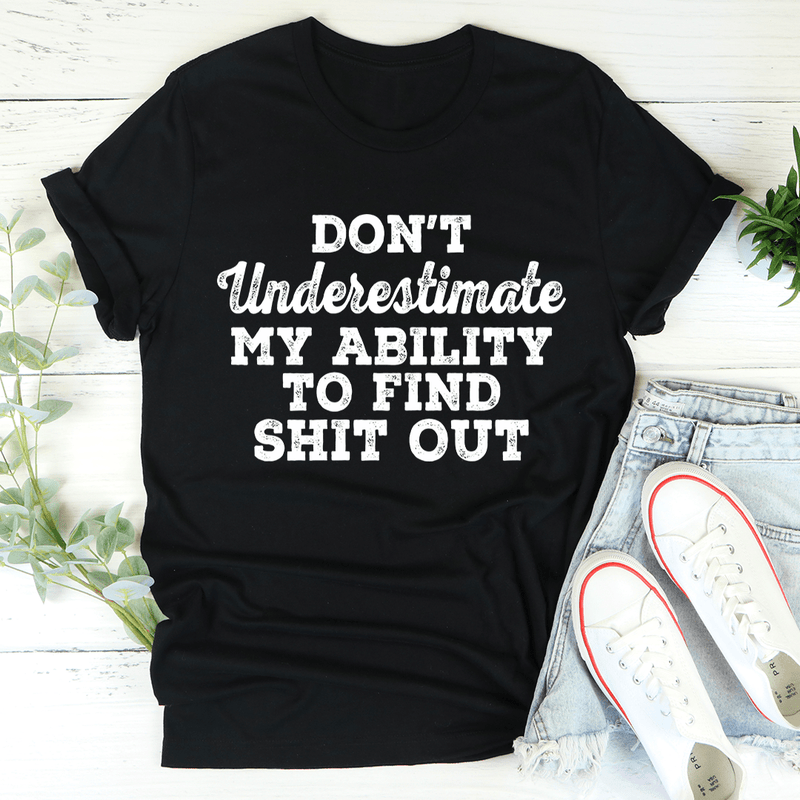 Don't Underestimate My Ability To Find Stuff Out Tee Black Heather / S Peachy Sunday T-Shirt