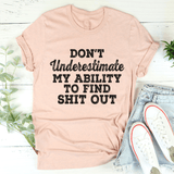 Don't Underestimate My Ability To Find Stuff Out Tee Heather Prism Peach / S Peachy Sunday T-Shirt