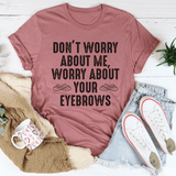 Don't Worry About Me Tee Mauve / S Peachy Sunday T-Shirt