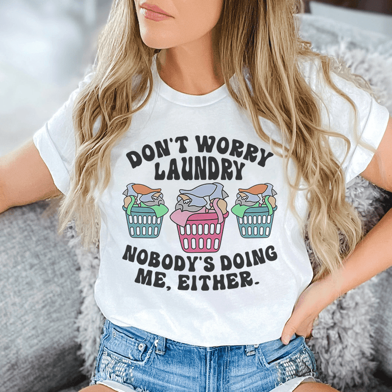Don't Worry Laundry Nobody's Doing Me Either Tee Ash / S Peachy Sunday T-Shirt
