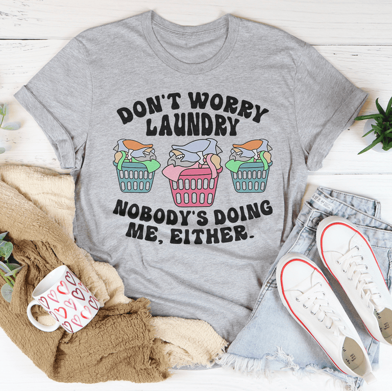 Don't Worry Laundry Nobody's Doing Me Either Tee Athletic Heather / S Peachy Sunday T-Shirt