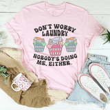 Don't Worry Laundry Nobody's Doing Me Either Tee Pink / S Peachy Sunday T-Shirt