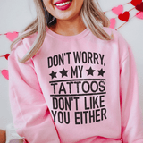 Don't Worry My Tattoos Don't Like You Either Sweatshirt Light Pink / S Peachy Sunday T-Shirt