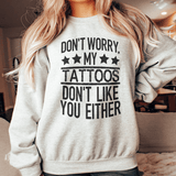 Don't Worry My Tattoos Don't Like You Either Sweatshirt Sport Grey / S Peachy Sunday T-Shirt