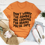 Don't Worry The Zombies Are Looking For Brains Tee Burnt Orange / S Peachy Sunday T-Shirt