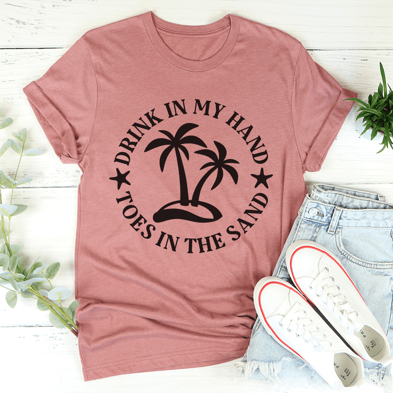 Drink In My Hand Toes In The Sand Tee Mauve / S Peachy Sunday T-Shirt