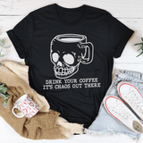 Drink Your Coffee It's Chaos Out There Tee Black Heather / S Peachy Sunday T-Shirt