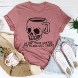 Drink Your Coffee It's Chaos Out There Tee Mauve / S Peachy Sunday T-Shirt