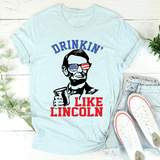 Drinkin' Like Lincoln Tee Heather Prism Ice Blue / S Peachy Sunday T-Shirt
