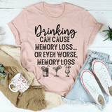 Drinking Can Cause Memory Loss Tee Heather Prism Peach / S Peachy Sunday T-Shirt