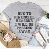 Due To Financial Reasons I Will Be Passing Away Tee Peachy Sunday T-Shirt
