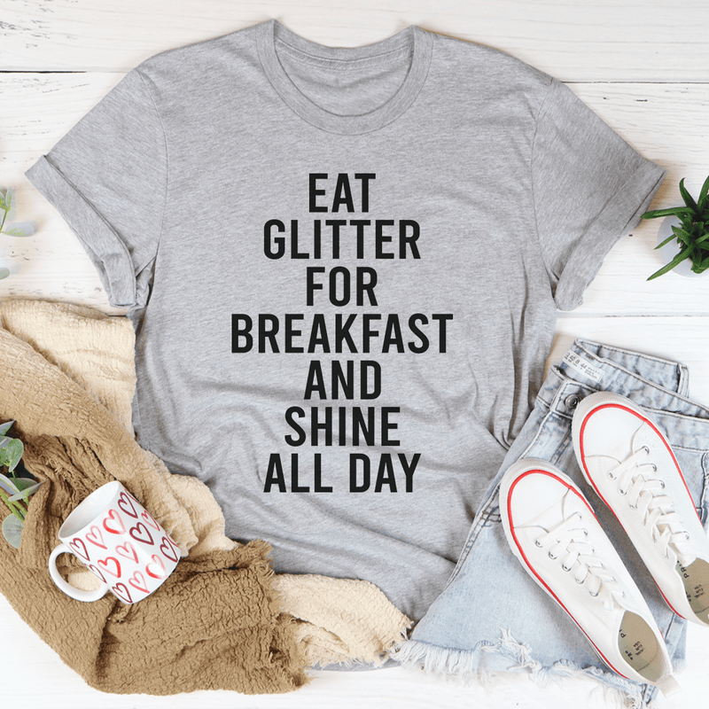 Eat Glitter For Breakfast And Shine All Day Tee Athletic Heather / S Peachy Sunday T-Shirt